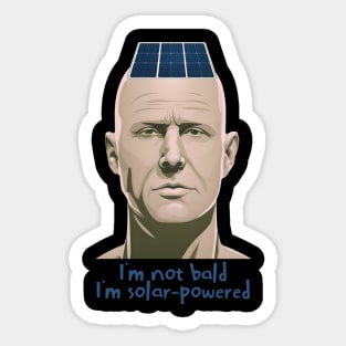 I'm not bald; I'm solar powered Sticker